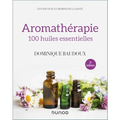 Abbildung von Aromathérapie 2e éd. 100 huiles essentielles Dominique Baudoux Broschur