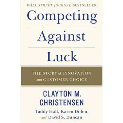 Abbildung von Competing Against Luck: The Story of Innovation and Customer Choice