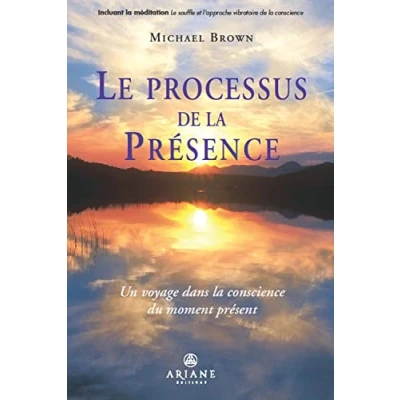 Abbildung von Le processus de la présence Un voyage dans conscience du moment présent: au coeur présent