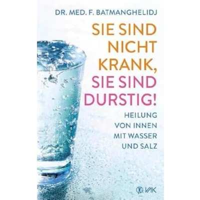 Abbildung von Sie sind nicht krank, durstig!: Heilung von innen mit Wasser und Salz