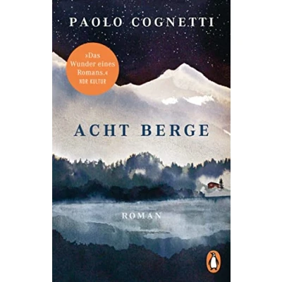 Abbildung von Acht Berge: Roman. »Das Wunder eines Romans.« NDR Kultur