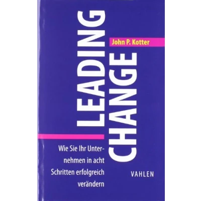 Abbildung von Leading Change: Wie Sie Ihr Unternehmen in acht Schritten erfolgreich verändern (VAHLEN Business Essentials)