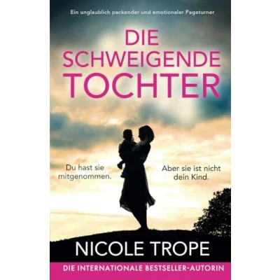 Abbildung von Die schweigende Tochter: Ein unglaublich packender und emotionaler Pageturner