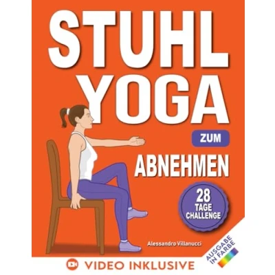 Abbildung von Stuhl Yoga zum Abnehmen: Eine 28 Tage Herausforderung effektiven Abnehmen von Bauchfett mit sanften, angeleiteten Übungen in nur 15 Minuten pro Tag Konzipiert für Anfänger und Senioren.