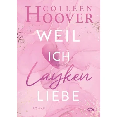 Abbildung von Weil ich Layken liebe: Roman Die deutsche Ausgabe von ›Slammed‹ (Will &amp; Reihe, Band 1)