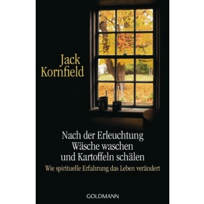 Abbildung von Nach der Erleuchtung Wäsche waschen und Kartoffeln schälen: Wie spirituelle Erfahrung das Leben verändert