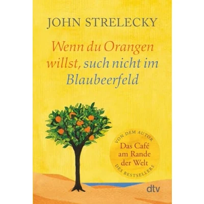Abbildung von Wenn du Orangen willst, such nicht im Blaubeerfeld: Aha Momente aus dem Café am Rande der Welt