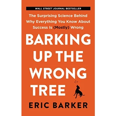 Abbildung von Barking Up The Wrong Tree: Surprising Science Behind Why Everything You Know About Success Is (Mostly)