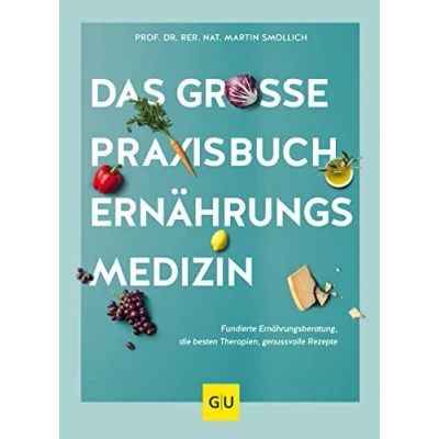 Abbildung von Das große Praxisbuch Ernährungsmedizin: Fundierte Ernährungsberatung, die besten Therapien, genussvolle Rezepte (GU Ernährungsmedizin)