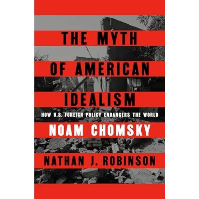 Abbildung von the Myth of American Idealism: How U.S. Foreign Policy Endangers World
