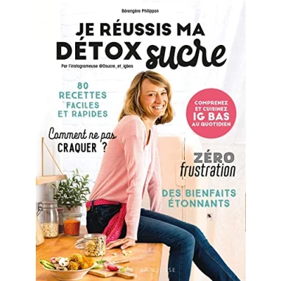 Abbildung von Je réussis ma détox sucre: Comprenez et cuisinez IG bas au quotidien