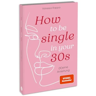 Abbildung von How to be single in your 30s: (K)eine Anleitung
