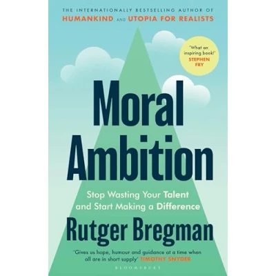Abbildung von Moral Ambition: Stop Wasting Your Talent and Start Making a Difference