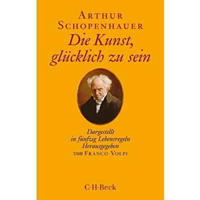 Abbildung von Die Kunst, glücklich zu sein: Dargestellt in fünfzig Lebensregeln (Beck Paperback)